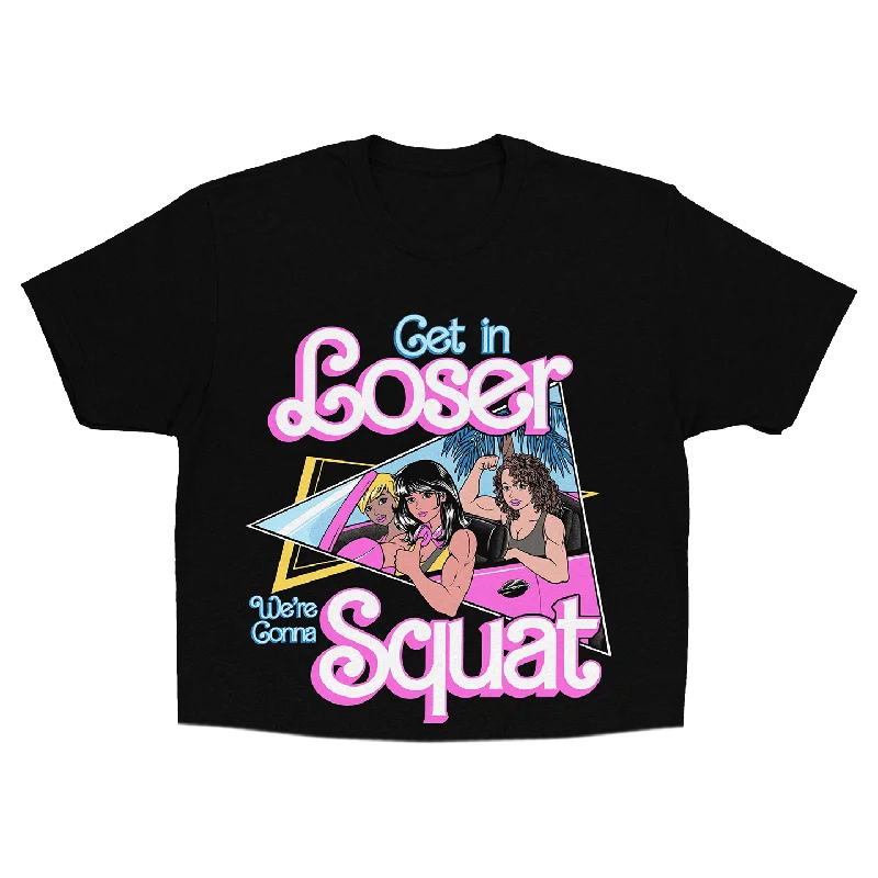 Yoga Tops with Moisture-Wicking Technology -Get In Loser, We're Gonna Squat (Unisex Crop Tee)